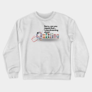 Dreaming about quilting Crewneck Sweatshirt